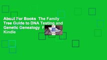 About For Books  The Family Tree Guide to DNA Testing and Genetic Genealogy  For Kindle