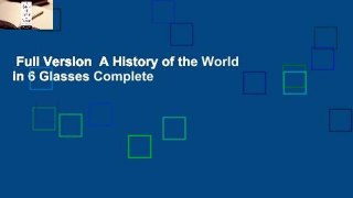 Full Version  A History of the World in 6 Glasses Complete