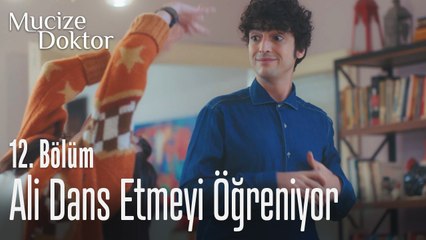 Ali dans etmeyi öğreniyor - Mucize Doktor 12. Bölüm