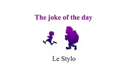 Le Stylo - La blague du jour