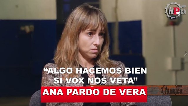 Ana Pardo de Vera: Algo hacemos bien si Vox nos veta - PTV