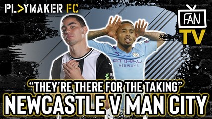Fan TV | Newcastle v Man City: "They're there for the taking"