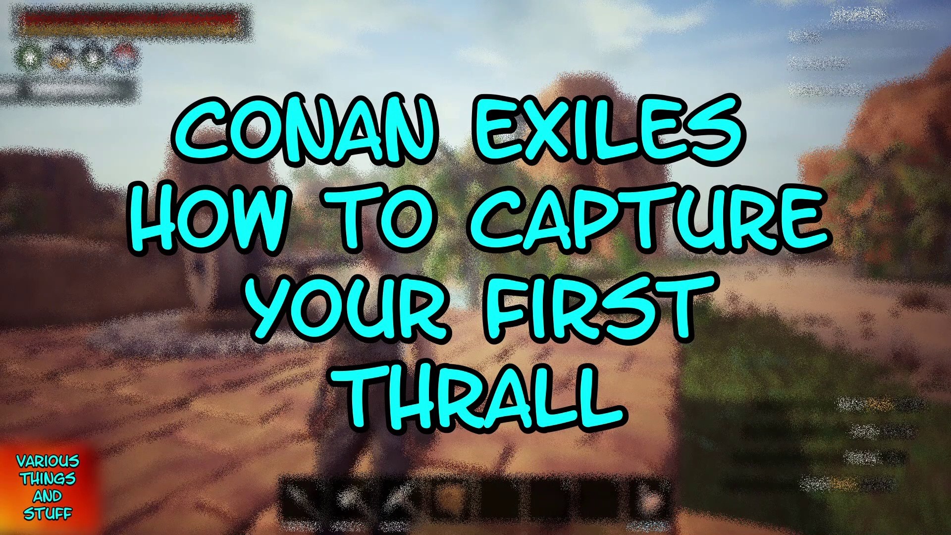 Conan Exiles How to Capture Your First Thrall - video Dailymotion