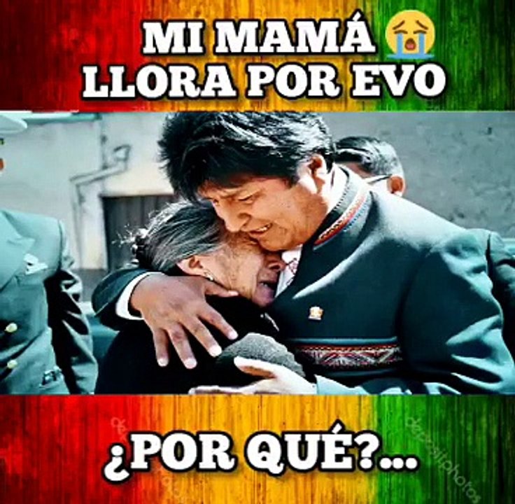 Mi mamá llora por Evo... ... ¿Por qué...