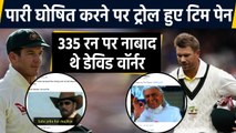 AUS vs PAK: Tim Paine trolled after Declaration when David Warner was not out on 335|वनइंडिया हिंदी