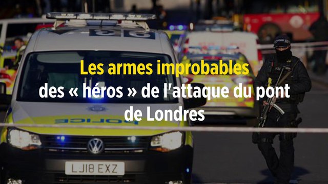 Les armes improbables des « héros » de l'attaque du pont de Londres