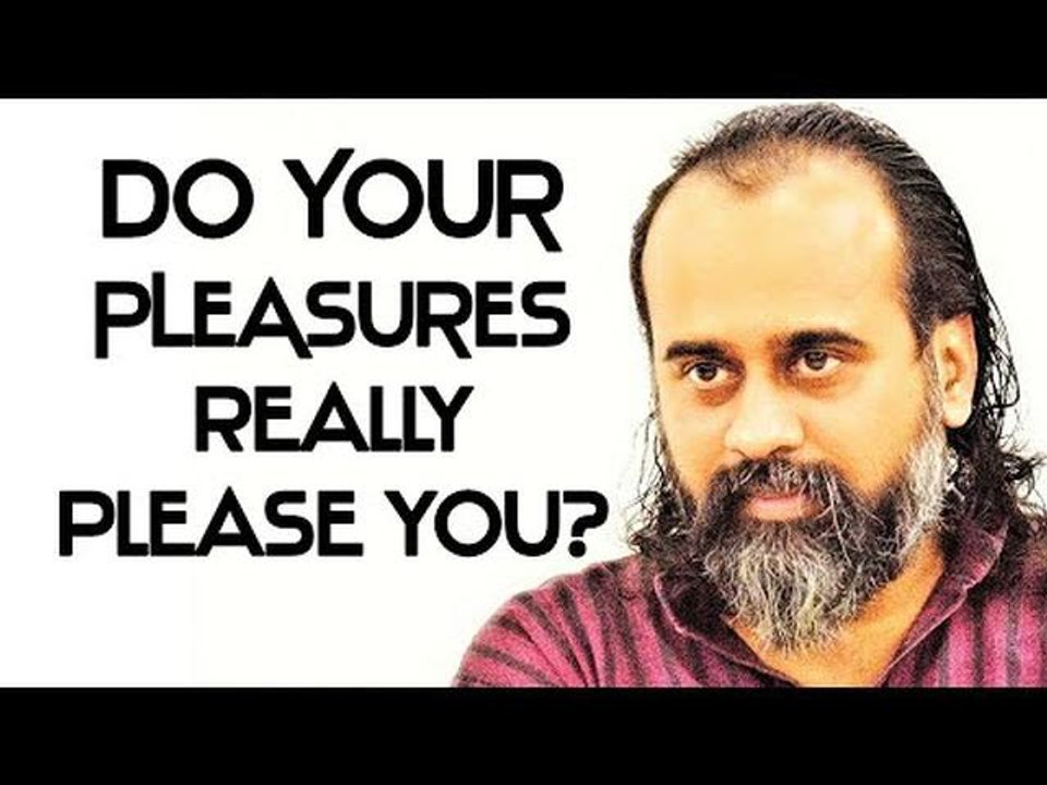 Do your pleasures really please you? || Acharya Prashant (2019)