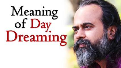 The real meaning of daydreaming || Acharya Prashant (2015)