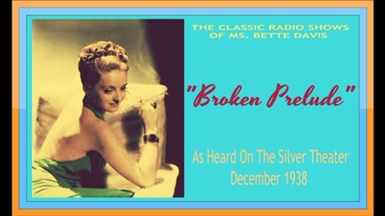 BETTE DAVIS RADIO CLASSIC PART TWO: BROKEN PRELUDE - PART TWO SILVER THEATER 1938