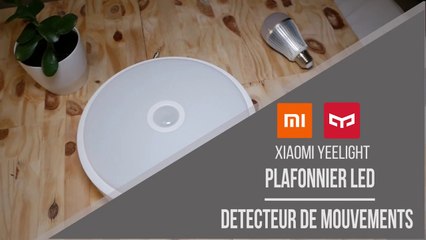 XIAOMI YEELIGHT : Présentation du plafonnier à détection de mouvement
