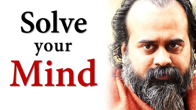Solve your mind, all your problems will be solved || Acharya Prashant (2015)