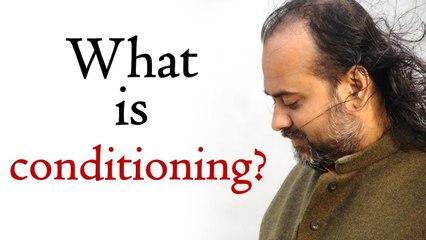 What is conditioning? || Acharya Prashant (2015)