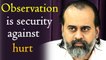 Observation is security against hurt || Acharya Prashant (2017)