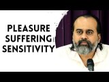 Pleasure, Suffering, Sensitivity || Acharya Prashant (2019)