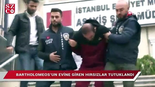 Bartholomeos’un evine giren hırsızlar tutuklandı