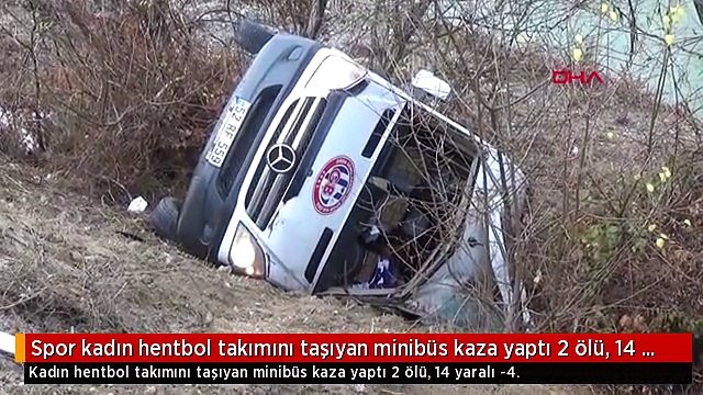 Spor kadın hentbol takımını taşıyan minibüs kaza yaptı 2 ölü, 14 yaralı -4