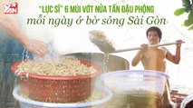 ' 'LỰC SĨ'' 6 MÚI VỚT NỬA TẤN ĐẬU PHỘNG MỖI NGÀY Ở BỜ SÔNG SÀI GÒN II YANNEWS