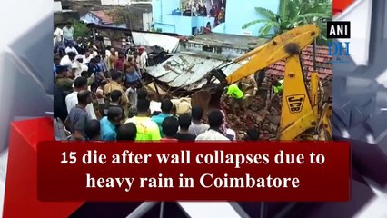 15 die after wall collapses due to heavy rain in Coimbatore