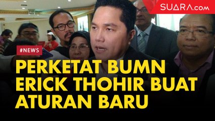 Erick Thohir Mau Buat Aturan Agar BUMN Tak Sembarangan Buat Anak Usaha