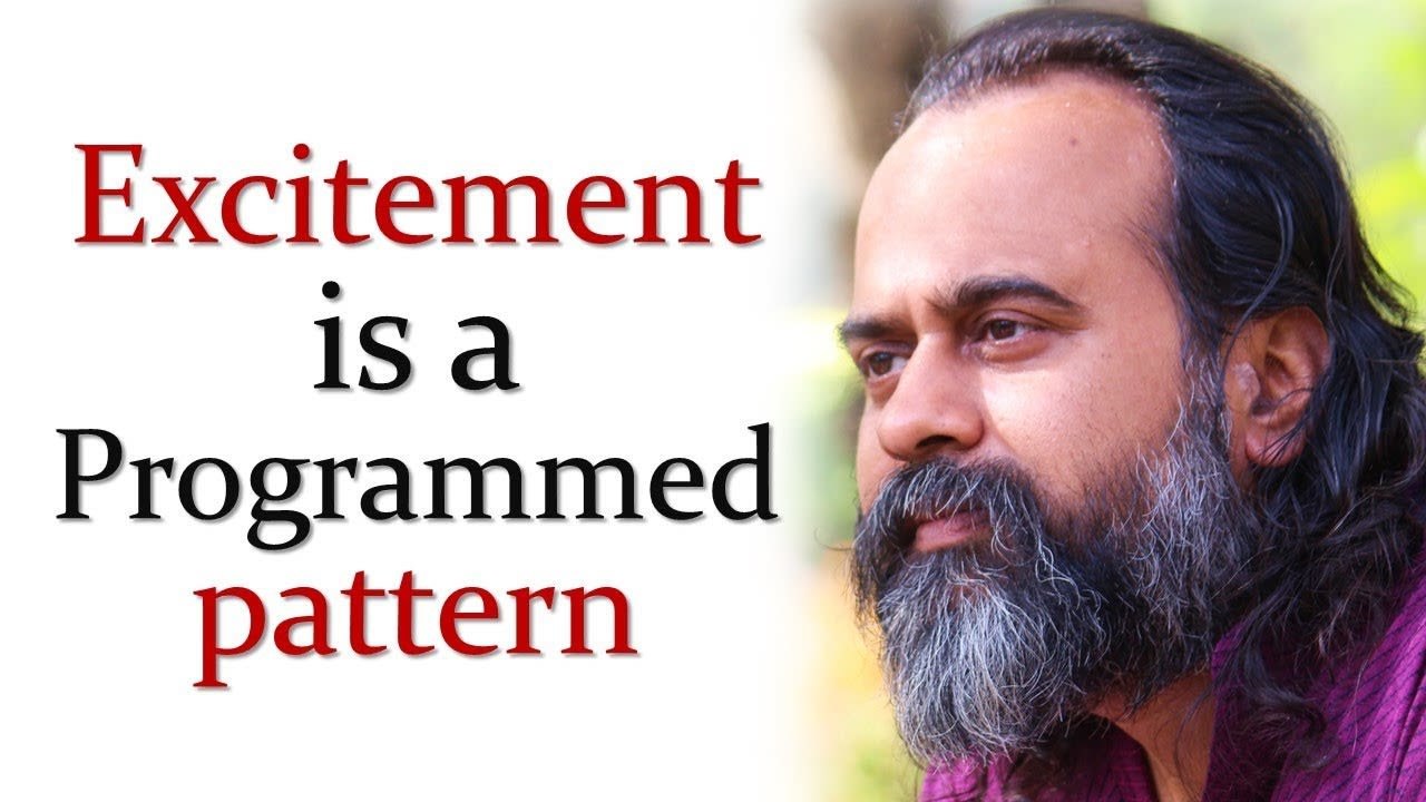 Excitement is a programmed pattern || Acharya Prashant (2018)