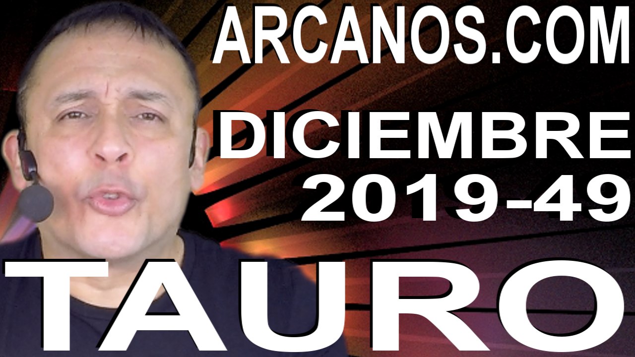TAURO DICIEMBRE 2019 ARCANOS.COM - Horóscopo 1 al 7 de diciembre de 2019 - Semana 49