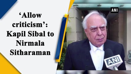 ‘Allow criticism’: Kapil Sibal to Nirmala Sitharaman