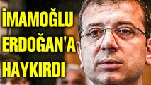 Ekrem İmamoğlu Erdoğan'a haykırdı! Erdoğan'ı kızdıracak sözler