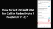How to Set Default SIM for Call in Redmi Note 7 Pro(MIUI 11.0)?