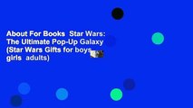 About For Books  Star Wars: The Ultimate Pop-Up Galaxy (Star Wars Gifts for boys, girls  adults)
