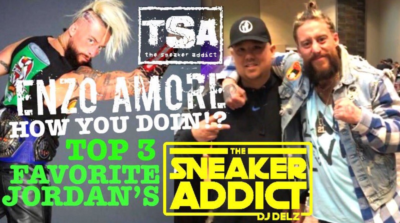 EX-WWE ENZO AMORE AKA NZO TALKS VINCE MCMAHON BUYING HIS AIR JORDAN'S AND TOP 3 FAVORITE SNEAKERS WITH DJ DELZ