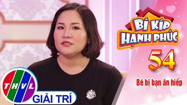 Bí Kíp Hạnh Phúc - Tập 54[2]: Phụ huynh cần bình tĩnh giải quyết khi bé bị bạn bắt nạt