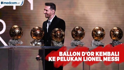 Ballon d'Or Kembali ke Pelukan Leonel Messi