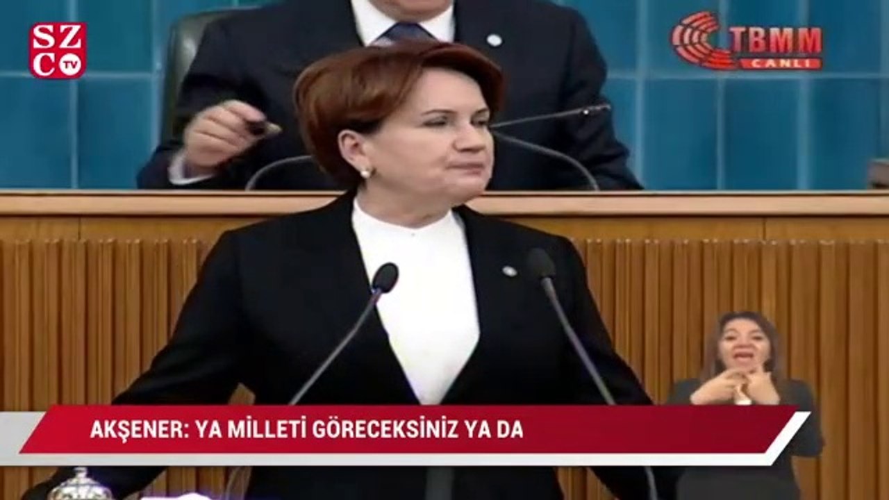 Akşener: Ya milleti göreceksiniz, ya da yoldan çekileceksiniz