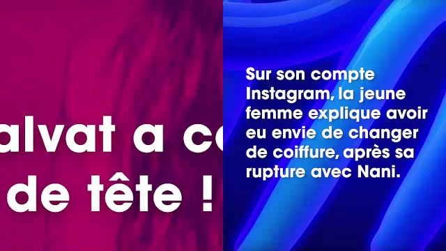 Fanny Salvat après sa rupture avec Nani elle décide de se métamorphoser