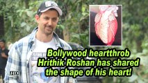 Bollywood heartthrob Hrithik Roshan has shared the shape of his heart!