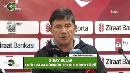 Giray Bulak: "Takımdan iyi mesajlar aldık"