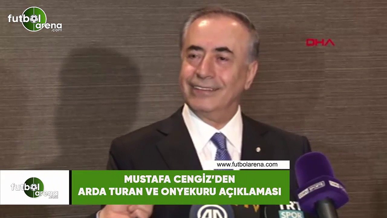 Mustafa Cengiz'den Arda Turan ve Onyekuru açıklaması