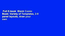 Full E-book  Blank Comic Book: Variety of Templates, 2-9 panel layouts, draw your own Comics  For