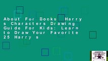 About For Books  Harry s Characters Drawing Guide For Kids: Learn to Draw Your Favorite 25 Harry s