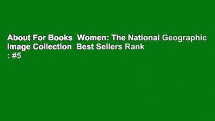 About For Books  Women: The National Geographic Image Collection  Best Sellers Rank : #5