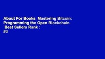 About For Books  Mastering Bitcoin: Programming the Open Blockchain  Best Sellers Rank : #3