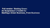 Full version  Starting Green: An Ecopreneur s Toolkit for Starting a Green Business_From Business