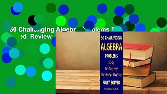 50 Challenging Algebra Problems Fully Solved Review