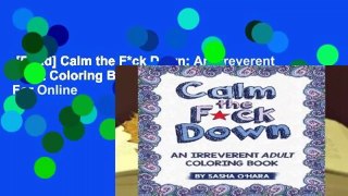 [Read] Calm the F*ck Down: An Irreverent Adult Coloring Book (US Edition)  For Online