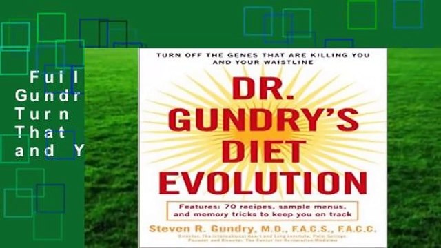 Full version Dr. Gundry s Diet Evolution: Turn Off the Genes That Are Killing You and Your