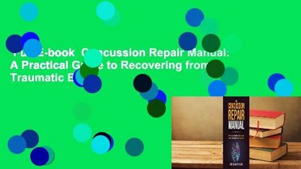 Full E-book  Concussion Repair Manual: A Practical Guide to Recovering from Traumatic Brain