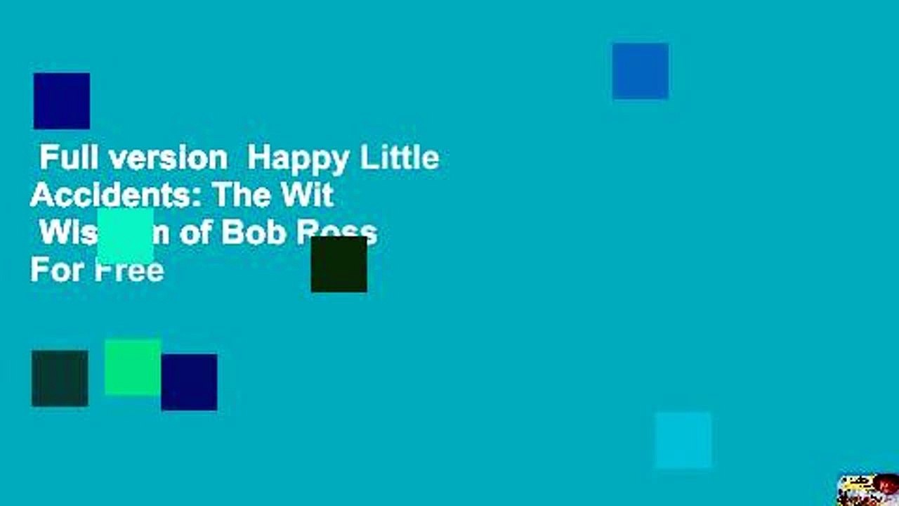Full version  Happy Little Accidents: The Wit   Wisdom of Bob Ross  For Free