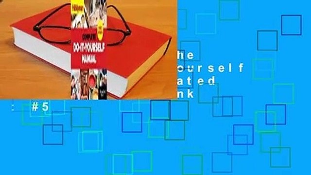 Full version The Complete Do-it-Yourself Manual Newly Updated Best Sellers Rank : #5