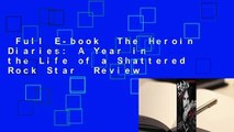 Full E-book  The Heroin Diaries: A Year in the Life of a Shattered Rock Star  Review