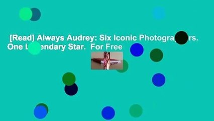 [Read] Always Audrey: Six Iconic Photographers. One Legendary Star.  For Free